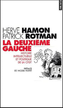 La deuxième gauche - histoire intellectuelle et politique de la cfdt