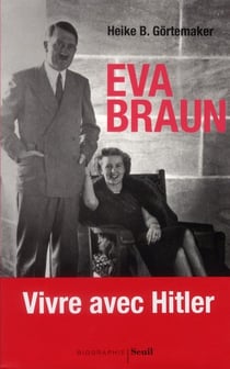 Eva Braun, vivre avec Hitler