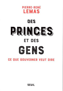 Des princes et des gens - ce que gouverner veut dire