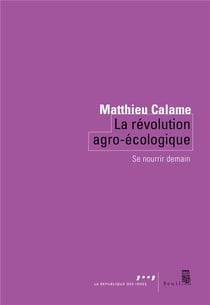 La révolution agro-écologique  : se nourrir demain