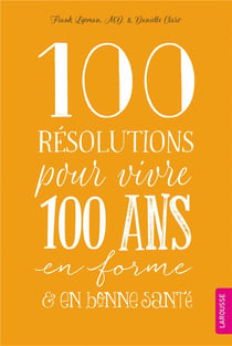 100 Résolutions pour vivre 100 ans en forme et en bonne santé