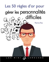 Les 50 regles d'or pour gerer les personnalites difficiles