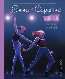 Emma et Capucine : le journal pour tout savoir sur la danse