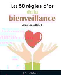 Les 50 règles d'or de la bienveillance