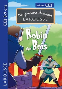 Mes premiers classiques Larousse : CE2 - Robin des bois