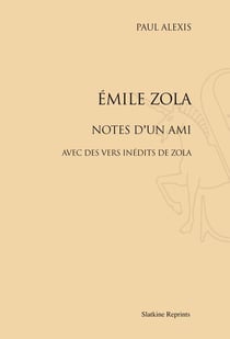Emile zola - notes d'un ami - avec des vers inédits de zola