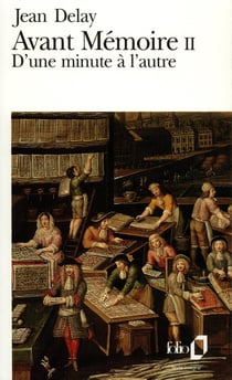 Avant mémoire II : d'une minute à l'autre (Paris, 1555-1736)