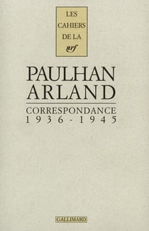 Les cahiers de la NRF : Paulhan, Arland - correspondance - 1936-1945