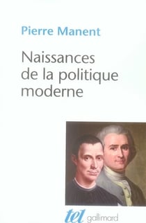 Naissance de la politique moderne - Machiavel, Hobbes, Rousseau