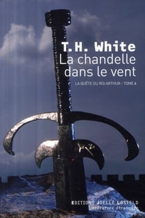 La chandelle dans le vent Tome 4 - la quête du roi Arthur