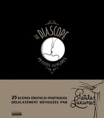Le diascope - 25 scènes érotico-poétiques dévoilées par Petites Luxures