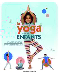 Le yoga pour les enfants - 25 postures pour s'initier et se relaxer