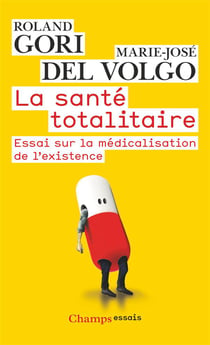 La santé totalitaire - essai sur la médicalisation de l'existence