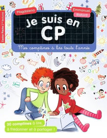 Je suis en CP : mes comptines à lire toute l'année