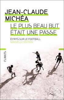 Le plus beau but était une passe - écrits sur le football
