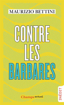 Contre les barbares - comment l'antiquité peut nous apprendre l'humanité