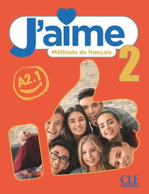 J'aime, méthode de français : niveau 2 (A2.1) - livre de l'élève