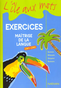 L'ile aux mots - maîtrise de la langue - cm1/cm2, cycle 3 - cahier d'exercices (édition 2002)