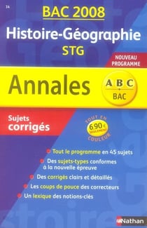 Annales ABC du bac - sujets & corrigés Tome 14 : histoire-géographie - terminale stg - bac 2008