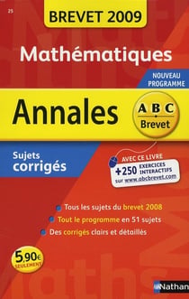 ABC DU BREVET - SUJETS & CORRIGES Tome 25 : mathématiques (édition 2009)
