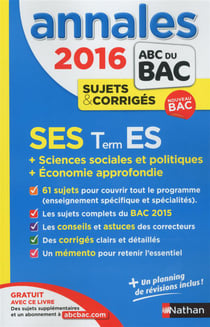 Annales abc du bac - sujets & corrigés - 2016 - ses term es