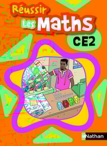 Réussir les maths : Réussir les maths CE2 Livre élève