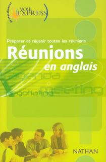 Réunions En Anglais - Préparer Et Réussir Toutes Les Réunions