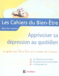 Cahiers du bien-etre - apprivoiser sa depression au quotidien