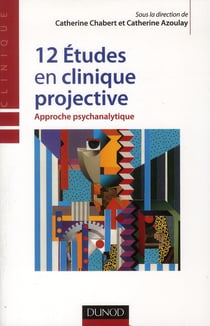 12 études en clinique projective - approche psychanalytique