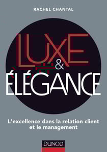 Luxe et élégance - l'excellence dans la relation client et le management