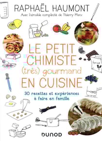 Le petit chimiste (très) gourmand en cuisine - 30 recettes et expériences à faire en famille (3e édition)