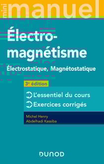 Mini manuel : électromagnétisme - électrostatique, magnétostatique - l'essentiel du cours, exercices corrigés (3e édition)