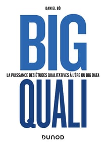 Big Quali - La puissance des études qualitatives à l'ère du Big Data