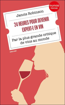 24 heures pour devenir expert·e en vin : Par la plus grande critique de vins au monde