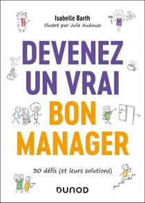 Devenez un vrai bon manager : 30 défis (et leurs solutions)