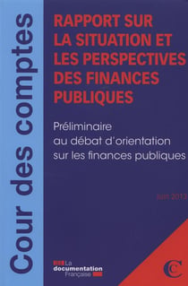 Rapport sur la situation et les perspectives des finances publiques - préliminaire au débat d'orientation sur les finances publiques - Juin 2013