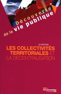 Les collectivités territoriales et la décentralisation (11e édition)