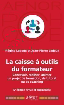 La caisse à outils du formateur : Concevoir, réaliser, animer un projet de formation, de tutorat ou de coaching (5e édition)