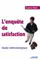 L'enquete de satisfaction - guide methodologique