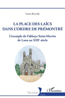 La place des laïcs dans l'ordre de prémontré : l'exemple de l'abbaye Saint-Martin de Laon au XIIIe siècle