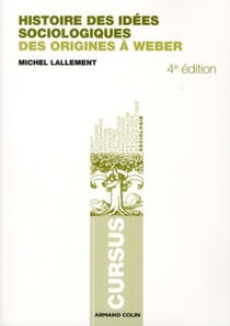 Histoire des idées sociologiques t.1 - des origines à Weber (4e edition)