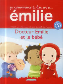 Je commence à lire avec Emilie Tome 7 : docteur Emilie et le bébé - niveau CP