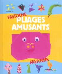 Pliages amusants  fastoche t.17