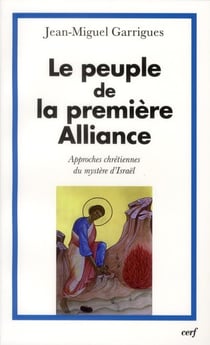 Le peuple de la première alliance - approches chrétiennes du mystère d'Israël