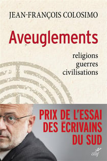 Aveuglements - religions, guerres, civilisations