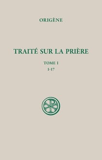 Traité sur la prière Tome 1 : 1-17