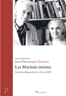 Les Maritain intimes : Actes du colloque des 21 et 22 avril 2023