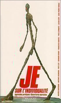 Je : sur l'individualité : Approches pratiques, ouvertures marxistes