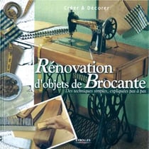 Rénovation d'objets de brocante : Des techniques simples, expliquées pas à pas