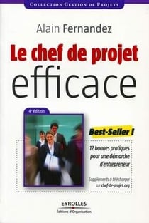 Le chef de projet efficace - 12 bonnes pratiques pour une démarche d'entrepreneur